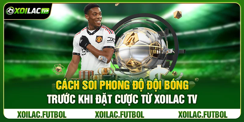 Cách Soi Phong Độ Đội Bóng Trước Khi Đặt Cược Từ Xoilac TV 23 Cách Soi Phong Độ Đội Bóng Trước Khi Đặt Cược Từ Xoilac TV