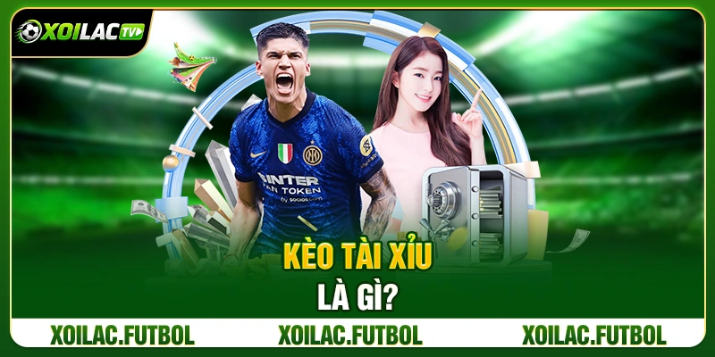 Nên Chơi Kèo Tài Xỉu Hay Kèo Châu Á Với Người Mới? 2 Kèo Tài Xỉu Là Gì?
