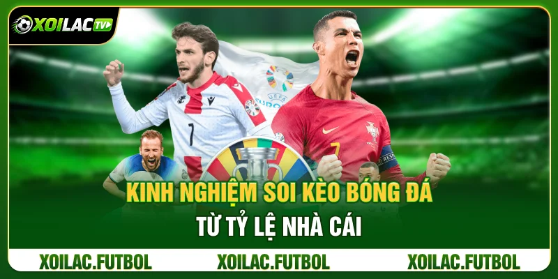 Kinh Nghiệm Soi Kèo Bóng Đá Theo Tỷ Lệ Nhà Cái Từ Xoilac TV 2 Kinh Nghiệm Soi Kèo Bóng Đá Từ Tỷ Lệ Nhà Cái